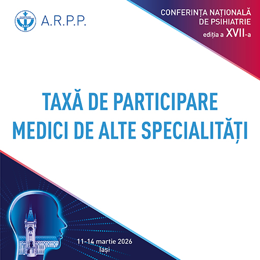Taxa participare Conferinta Asociatiei Romane de Psihiatrie si Psihoterapie 2026 - ALTE SPECIALITATI