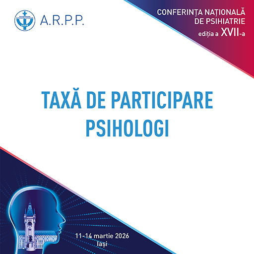 Taxa participare Conferinta Asociatiei Romane de Psihiatrie si Psihoterapie 2026 – PSIHOLOGI