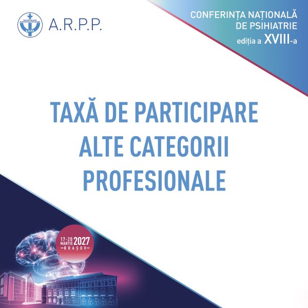 Taxă participare Conferința Asociației Române de Psihiatrie și Psihoterapie 2027 – ALTE CATEGORII PROFESIONALE