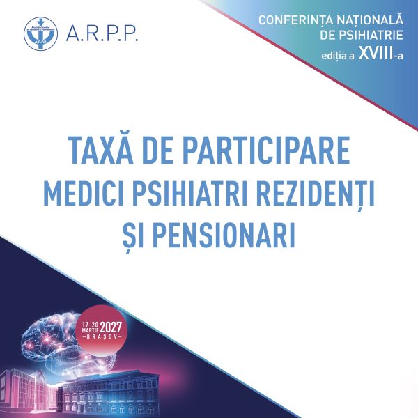 Taxă participare Conferința Asociației Române de Psihiatrie și Psihoterapie 2027 – MEDICI PSIHIATRI REZIDENȚI ȘI PENSIONARI